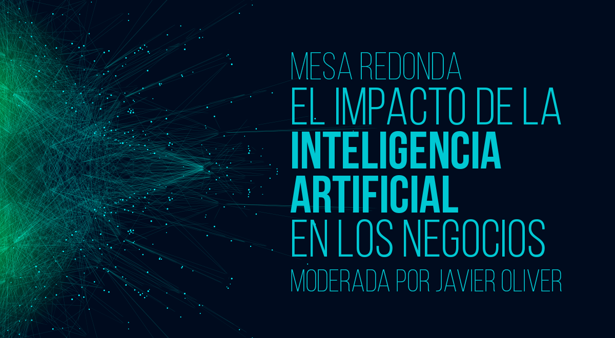 En este momento estás viendo MESA REDONDA «El impacto de la Inteligencia Artificial en los negocios»