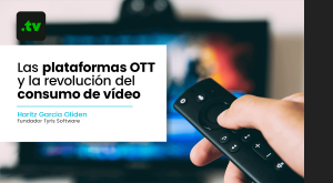 Las plataformas OTT y la revolución del consumo de vídeo